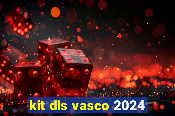 kit dls vasco 2024